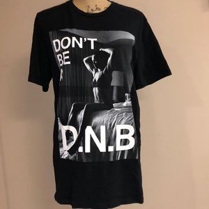 Represent Tee. Don’t Be a D.N.B.